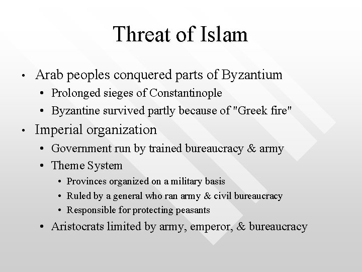 Threat of Islam • Arab peoples conquered parts of Byzantium • Prolonged sieges of