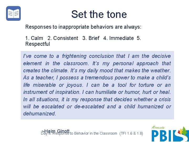 Set the tone Responses to inappropriate behaviors are always: 1. Calm 2. Consistent 3.