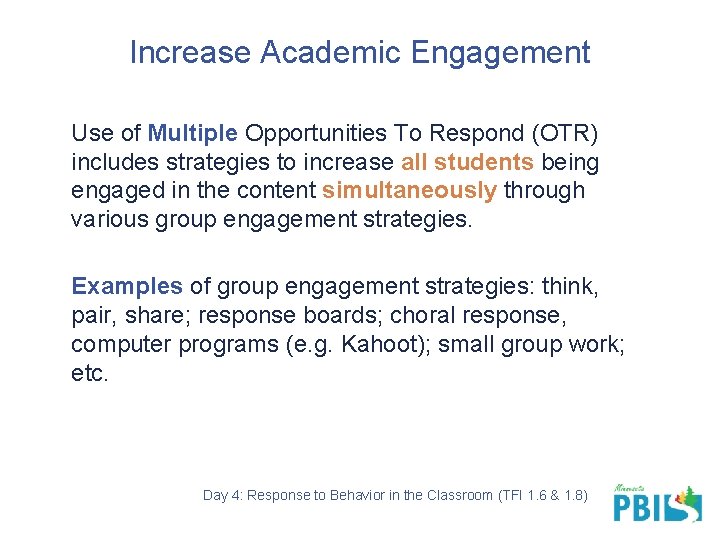 Increase Academic Engagement Use of Multiple Opportunities To Respond (OTR) includes strategies to increase