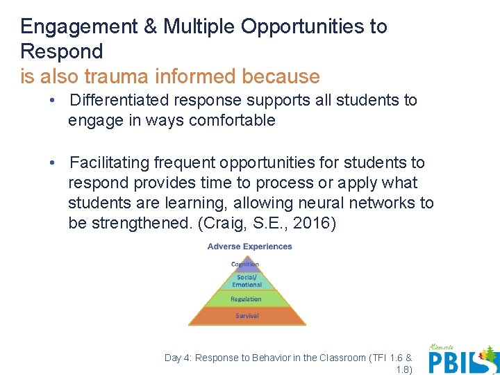 Engagement & Multiple Opportunities to Respond is also trauma informed because • Differentiated response