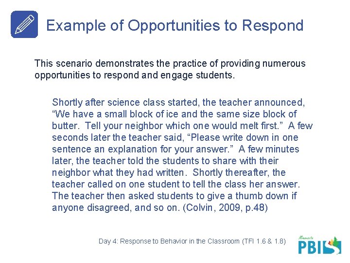 Example of Opportunities to Respond This scenario demonstrates the practice of providing numerous opportunities