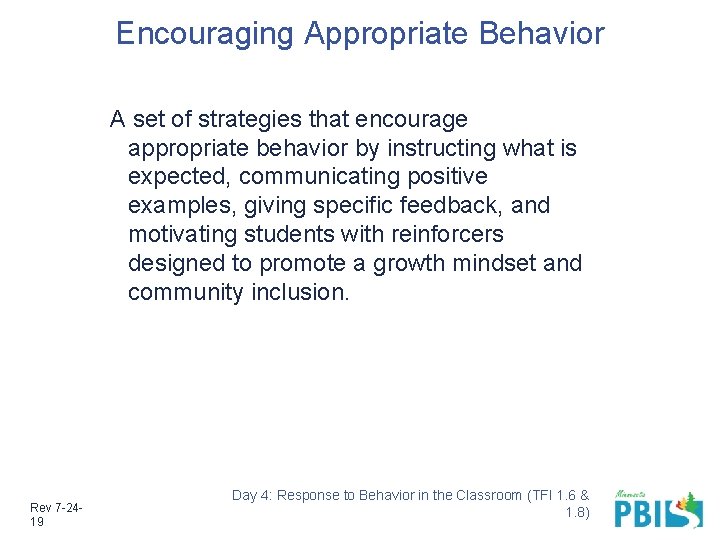 Encouraging Appropriate Behavior A set of strategies that encourage appropriate behavior by instructing what