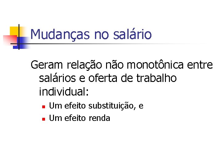 Mudanças no salário Geram relação não monotônica entre salários e oferta de trabalho individual: