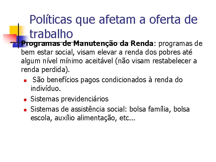 Políticas que afetam a oferta de trabalho n Programas de Manutenção da Renda: programas