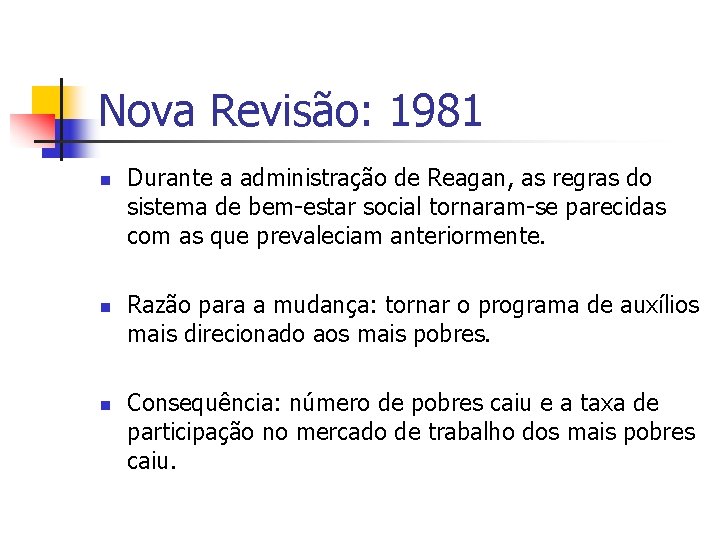 Nova Revisão: 1981 n n n Durante a administração de Reagan, as regras do