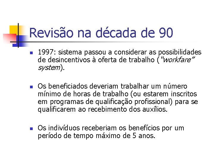 Revisão na década de 90 n n n 1997: sistema passou a considerar as