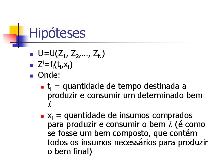 Hipóteses n n n U=U(Z 1, Z 2, …, ZN) Zi=fi(ti, xi) Onde: n