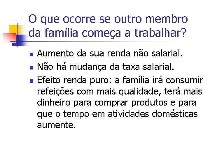 O que ocorre se outro membro da família começa a trabalhar? n n n