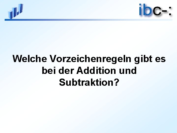 Welche Vorzeichenregeln gibt es bei der Addition und Subtraktion? 