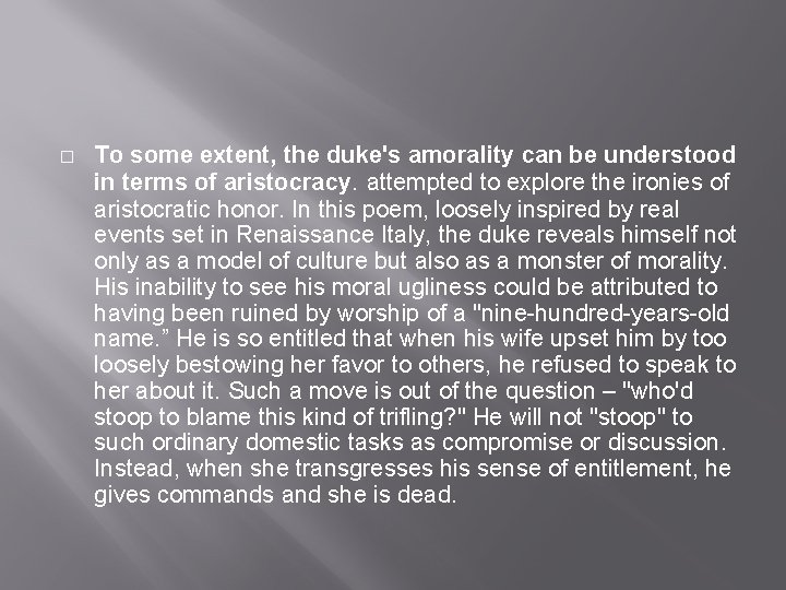 � To some extent, the duke's amorality can be understood in terms of aristocracy.