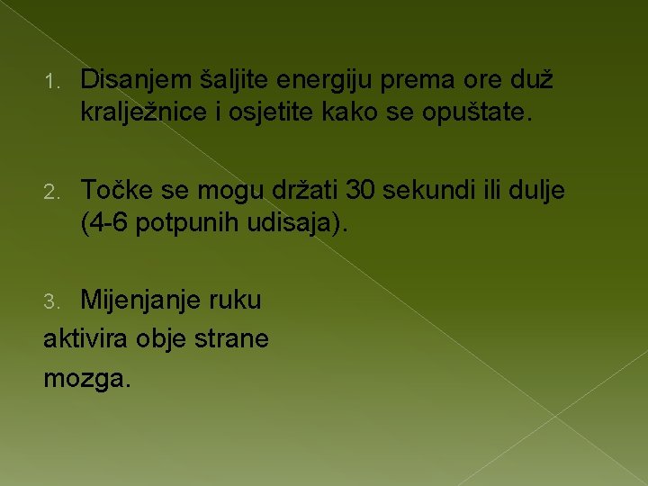 1. Disanjem šaljite energiju prema ore duž kralježnice i osjetite kako se opuštate. 2.