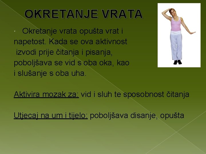 OKRETANJE VRATA Okretanje vrata opušta vrat i napetost. Kada se ova aktivnost izvodi prije