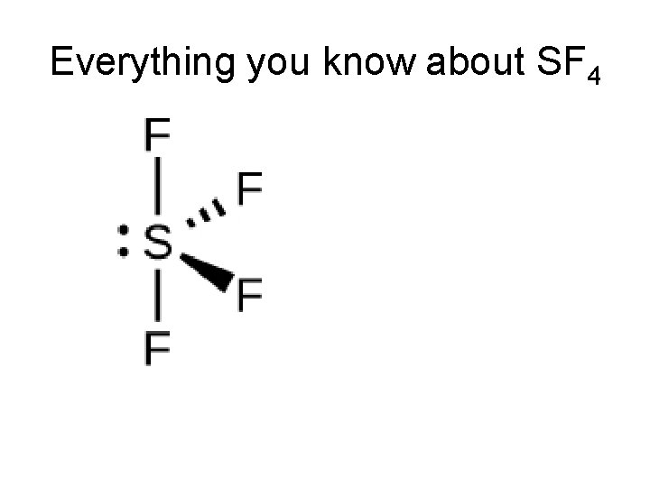 Everything you know about SF 4 