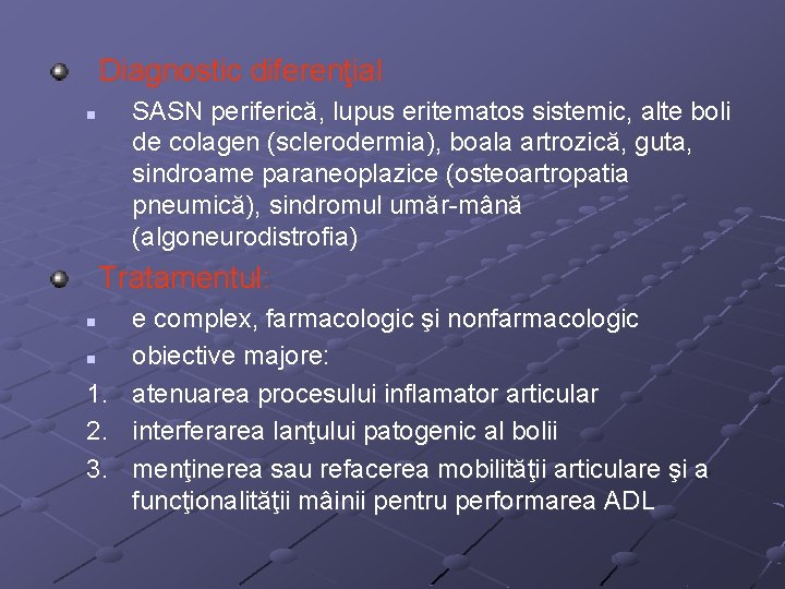 Diagnostic diferenţial SASN periferică, lupus eritematos sistemic, alte boli de colagen (sclerodermia), boala artrozică,