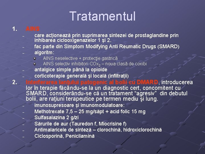 Tratamentul 1. AINS – – – care acţionează prin suprimarea sintezei de prostaglandine prin