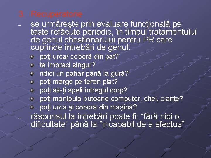 3. Recuperatorie – se urmăreşte prin evaluare funcţională pe teste refăcute periodic, în timpul