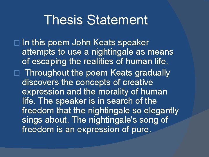 Thesis Statement � In this poem John Keats speaker attempts to use a nightingale