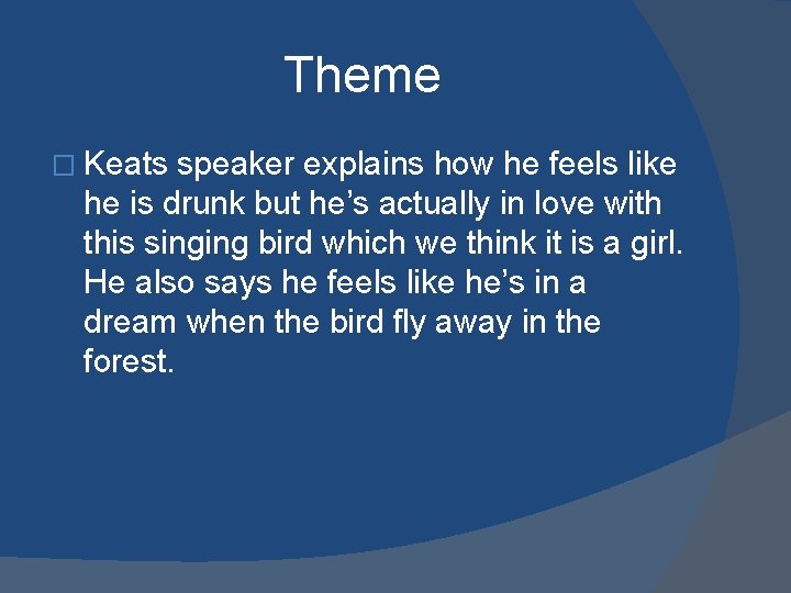 Theme � Keats speaker explains how he feels like he is drunk but he’s
