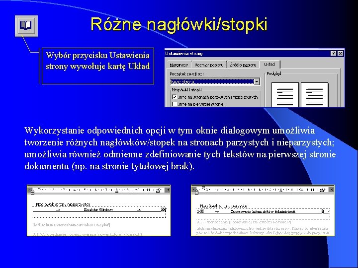 Różne nagłówki/stopki Wybór przycisku Ustawienia strony wywołuje kartę Układ Wykorzystanie odpowiednich opcji w tym