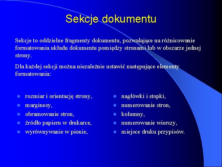 Sekcje dokumentu Sekcje to oddzielne fragmenty dokumentu, pozwalające na różnicowanie formatowania układu dokumentu pomiędzy