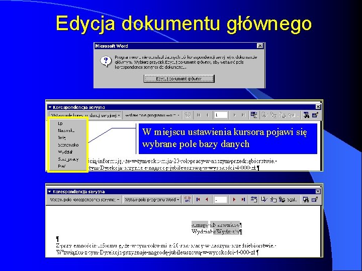Edycja dokumentu głównego W miejscu ustawienia kursora pojawi się wybrane pole bazy danych 