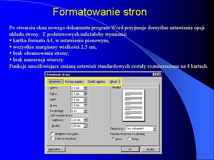 Formatowanie stron Po otwarciu okna nowego dokumentu program Word przyjmuje domyślne ustawienia opcji układu