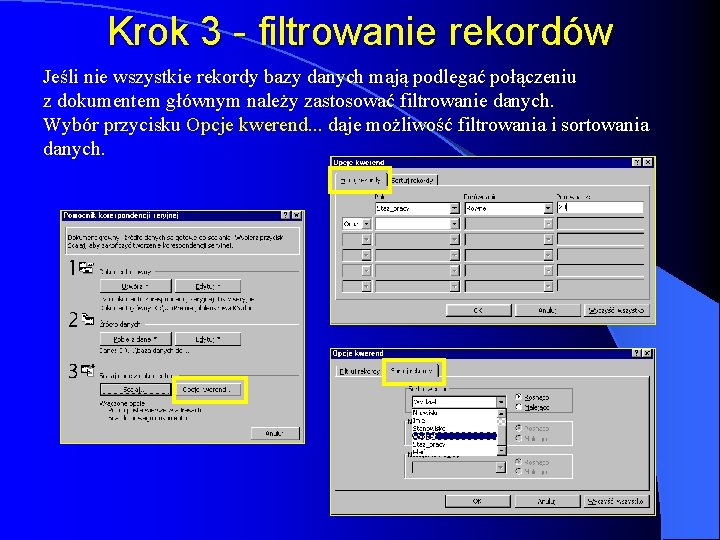 Krok 3 - filtrowanie rekordów Jeśli nie wszystkie rekordy bazy danych mają podlegać połączeniu