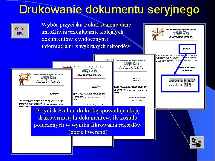 Drukowanie dokumentu seryjnego Wybór przycisku Pokaż scalone dane umożliwia przeglądanie kolejnych dokumentów z widocznymi