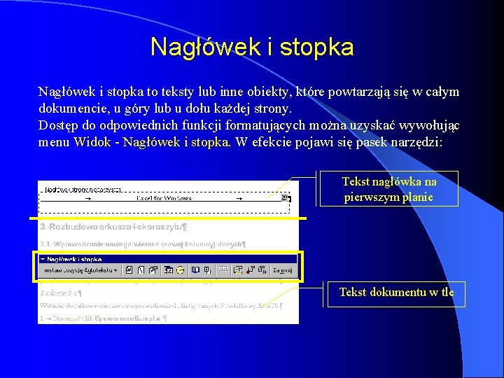 Nagłówek i stopka to teksty lub inne obiekty, które powtarzają się w całym dokumencie,