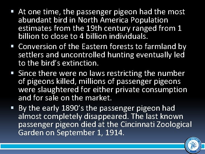  At one time, the passenger pigeon had the most abundant bird in North