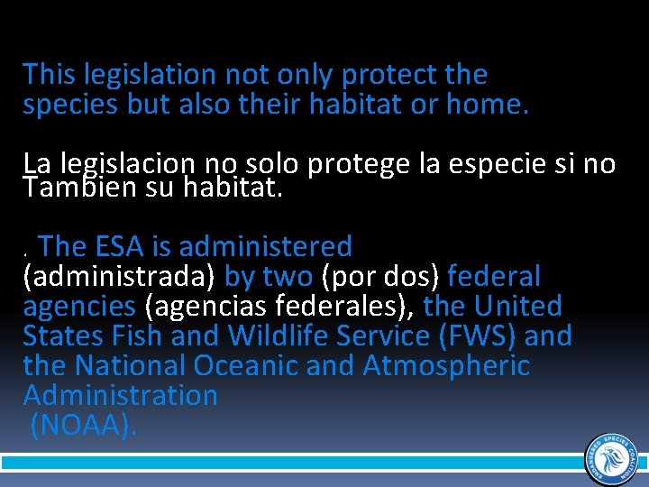 This legislation not only protect the species but also their habitat or home. La