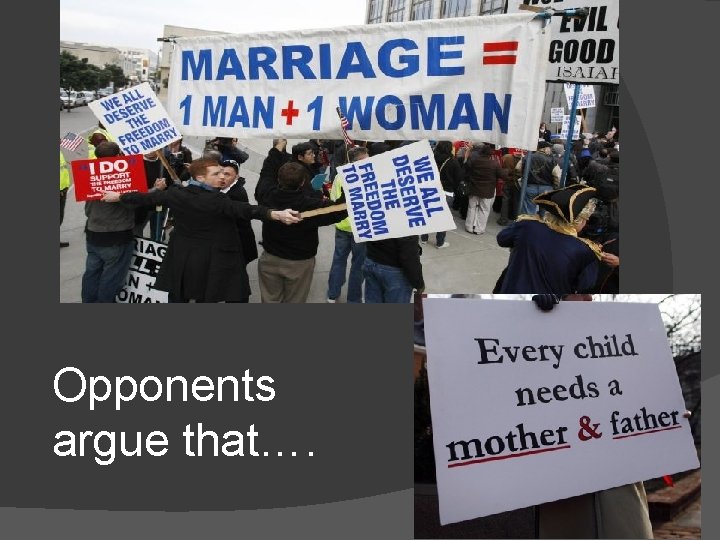 Opponents argue that…. 