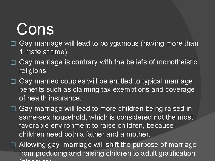 Cons � � � Gay marriage will lead to polygamous (having more than 1
