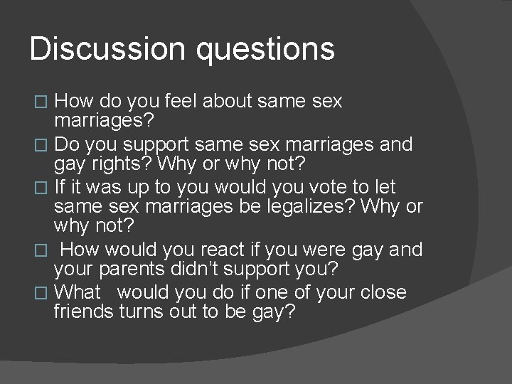 Discussion questions How do you feel about same sex marriages? � Do you support