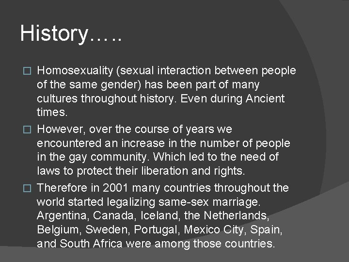 History…. . Homosexuality (sexual interaction between people of the same gender) has been part