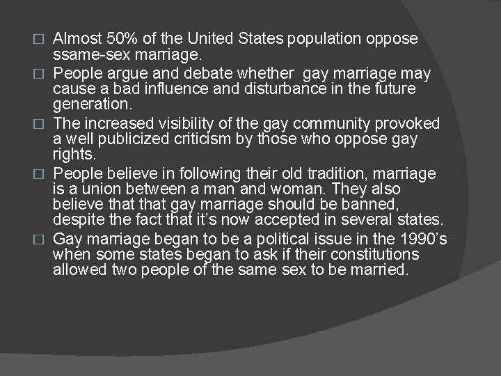 � � � Almost 50% of the United States population oppose ssame-sex marriage. People