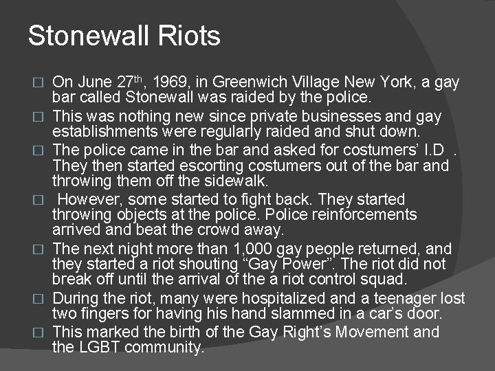 Stonewall Riots � � � � On June 27 th, 1969, in Greenwich Village