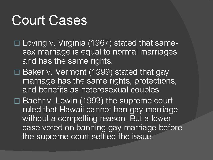 Court Cases Loving v. Virginia (1967) stated that samesex marriage is equal to normal