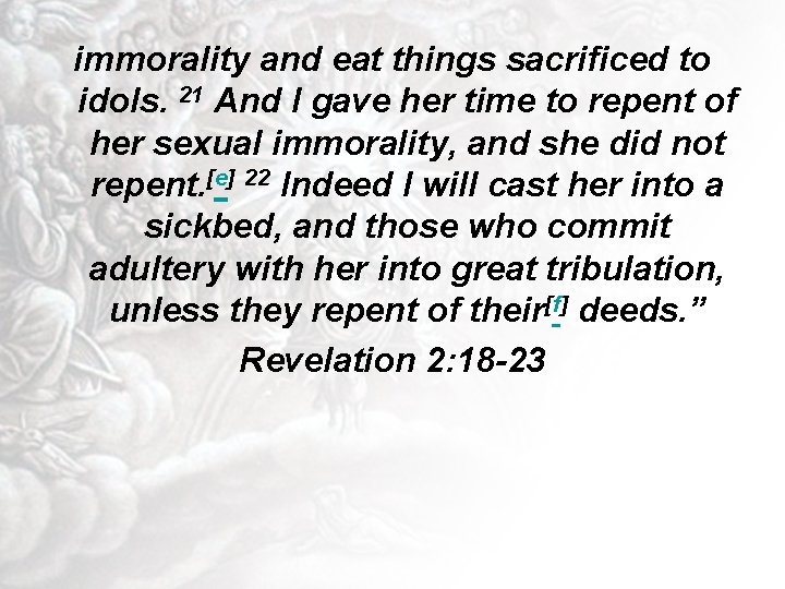 immorality and eat things sacrificed to idols. 21 And I gave her time to
