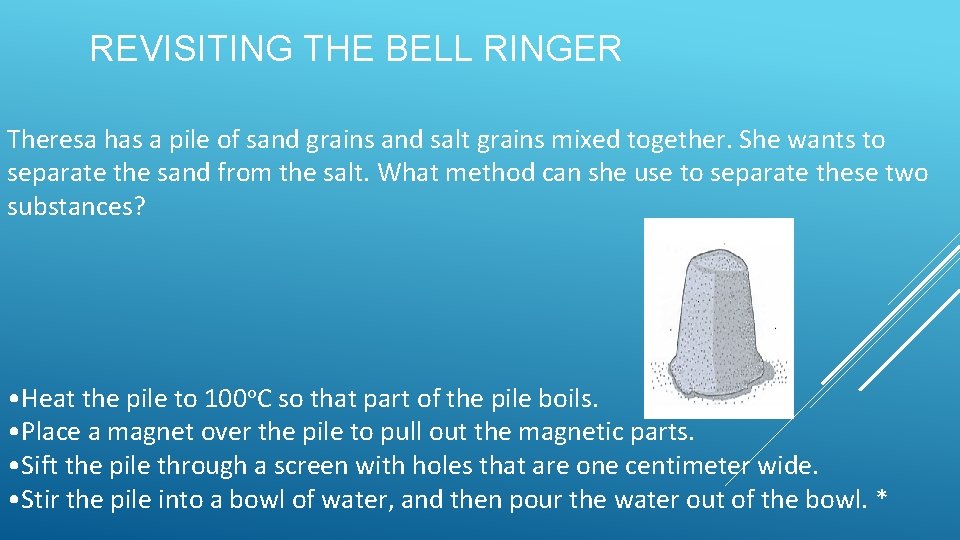 REVISITING THE BELL RINGER Theresa has a pile of sand grains and salt grains