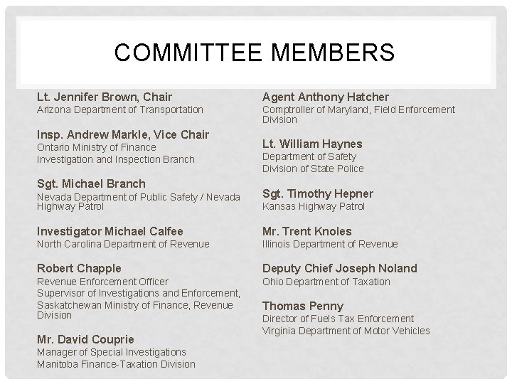COMMITTEE MEMBERS Lt. Jennifer Brown, Chair Agent Anthony Hatcher Arizona Department of Transportation Comptroller
