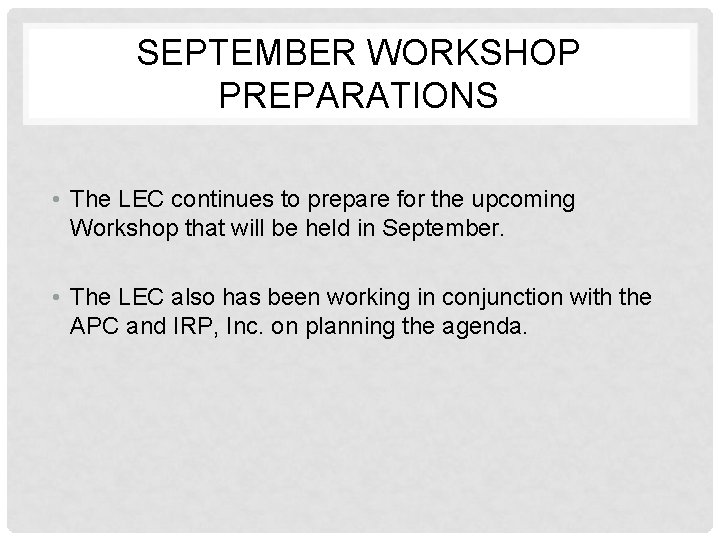 SEPTEMBER WORKSHOP PREPARATIONS • The LEC continues to prepare for the upcoming Workshop that