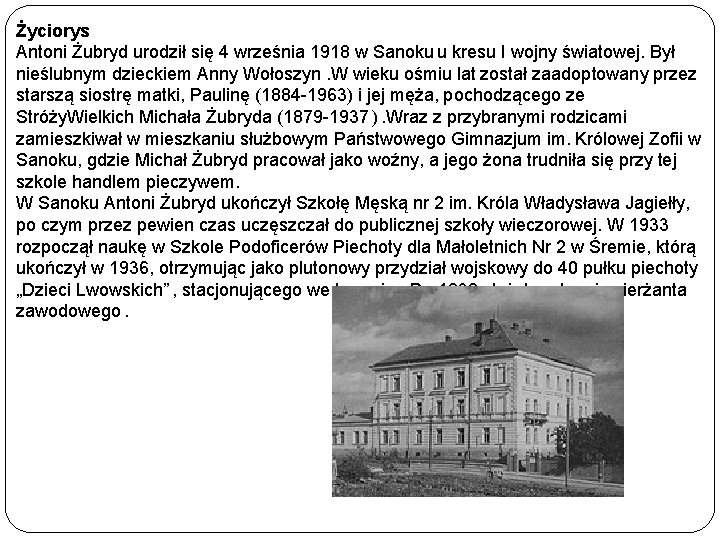 Życiorys Antoni Żubryd urodził się 4 września 1918 w Sanoku u kresu I wojny