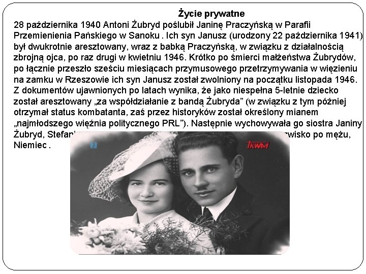 Życie prywatne 28 października 1940 Antoni Żubryd poślubił Janinę Praczyńską w Parafii Przemienienia Pańskiego