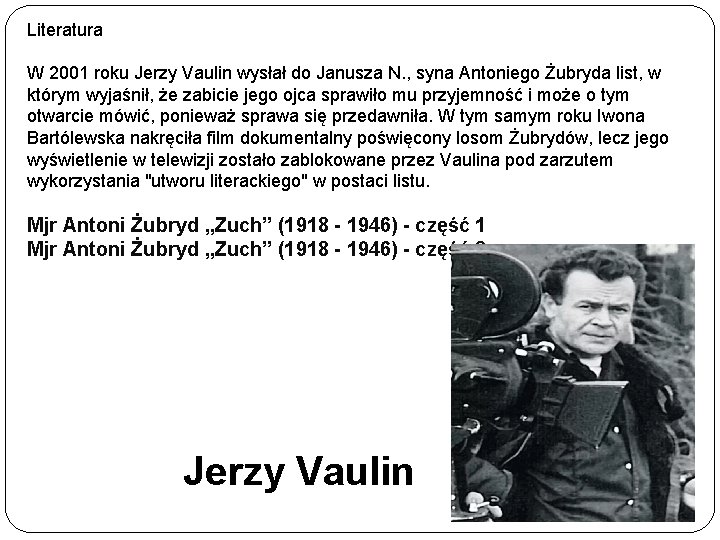 Literatura W 2001 roku Jerzy Vaulin wysłał do Janusza N. , syna Antoniego Żubryda