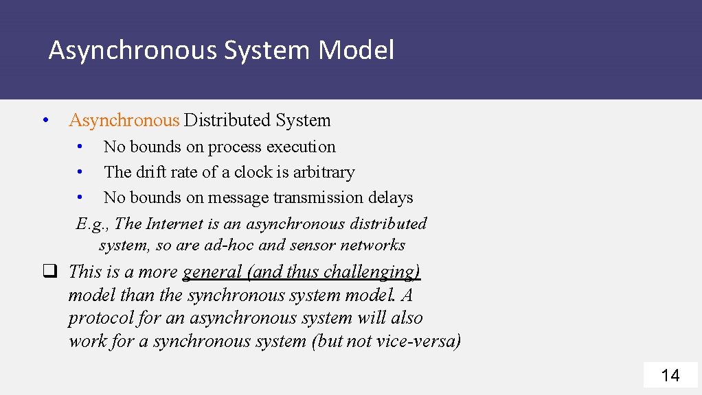 Asynchronous System Model • Asynchronous Distributed System • No bounds on process execution •