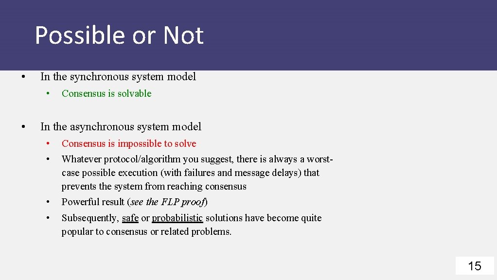 Possible or Not • In the synchronous system model • • Consensus is solvable