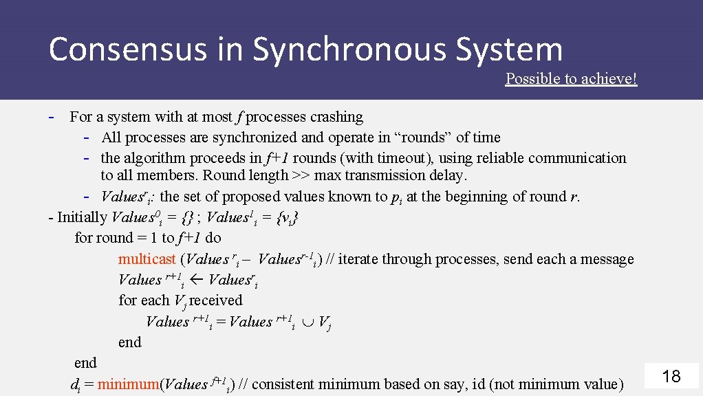 Consensus in Synchronous System Possible to achieve! - For a system with at most