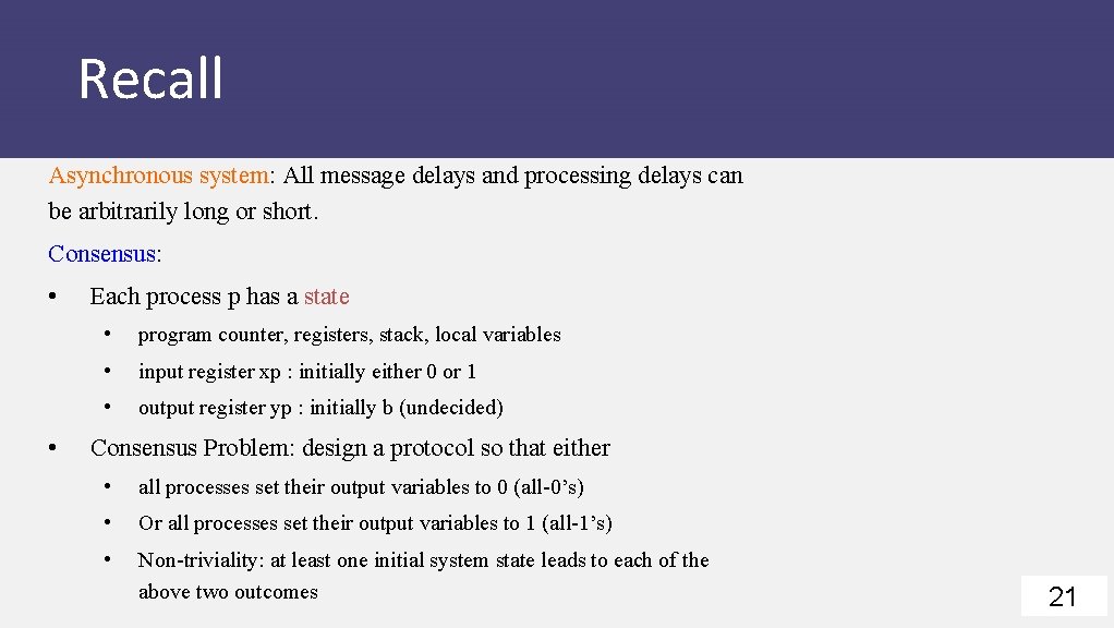 Recall Asynchronous system: All message delays and processing delays can be arbitrarily long or