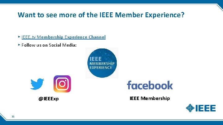 Want to see more of the IEEE Member Experience? ▸ IEEE. tv Membership Experience